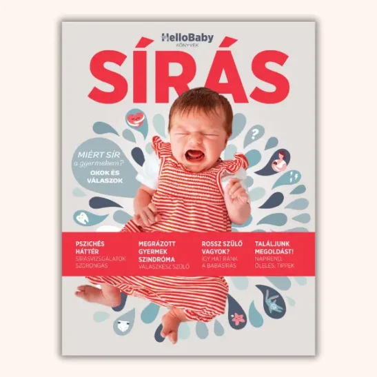 SÍRÁS - Miért sír a gyermekem? Okok és válaszok